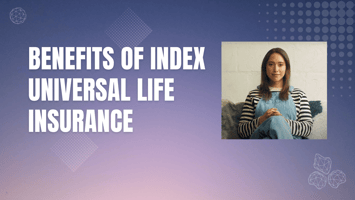 Benefits of Index Universal Life Insurance